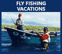 Fly Fishing Vacations